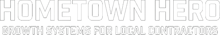 Hometown Hero — Growth Systems for Local Contractors